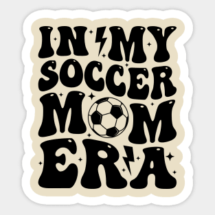 In My Soccer Mom Era Groovy Sports Parent Trendy Soccer Mama Sticker